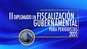 SEGUNDO DIPLOMADO DE FISCALIZACI&Oacute;N GUBERNAMENTAL PARA PERIODISTAS 2021.